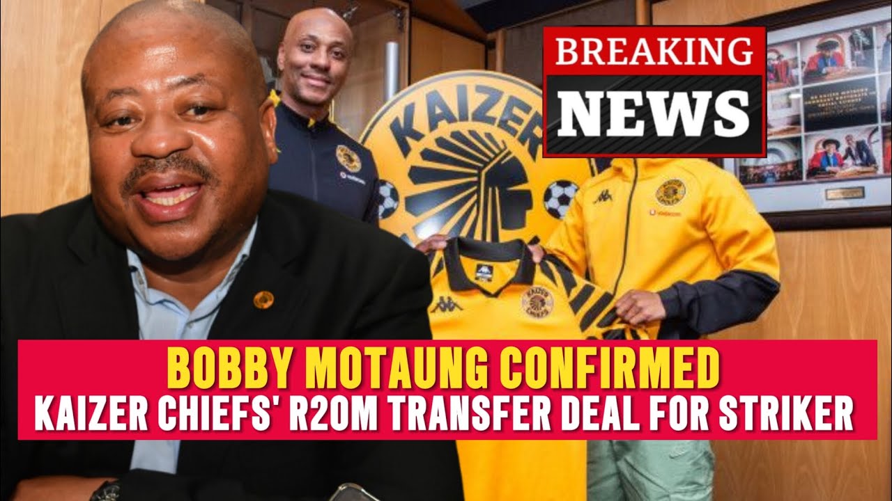 Kaizer Chiefs: Bobby Motaung Confirmed This..., R20 Million Transfer Deal For Striker, Khanyisa Mayo