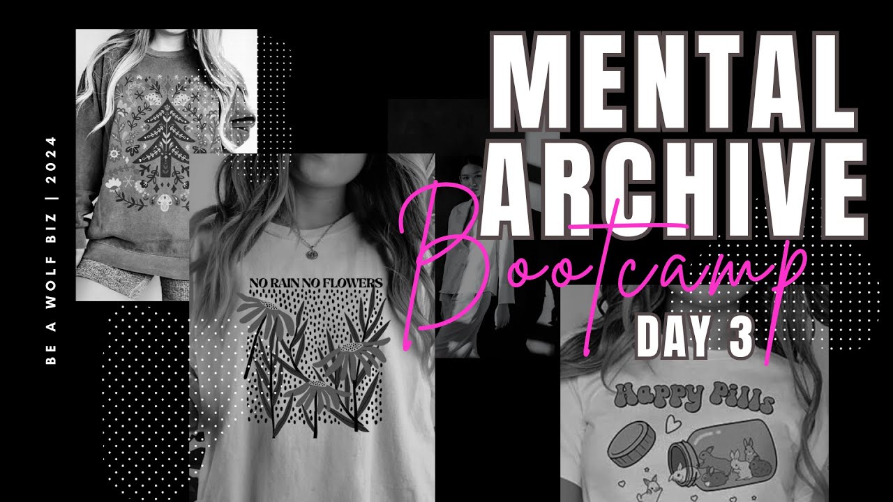 MENTAL ARCHIVE BOOTCAMP | LIVE WORKSHOP DAY 3 (2024 ETSY PRINT ON DEMAND HOW-TO)