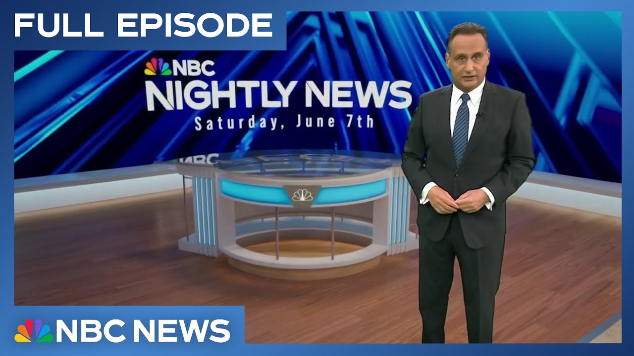NBC Nightly News Full Broadcast - June 7