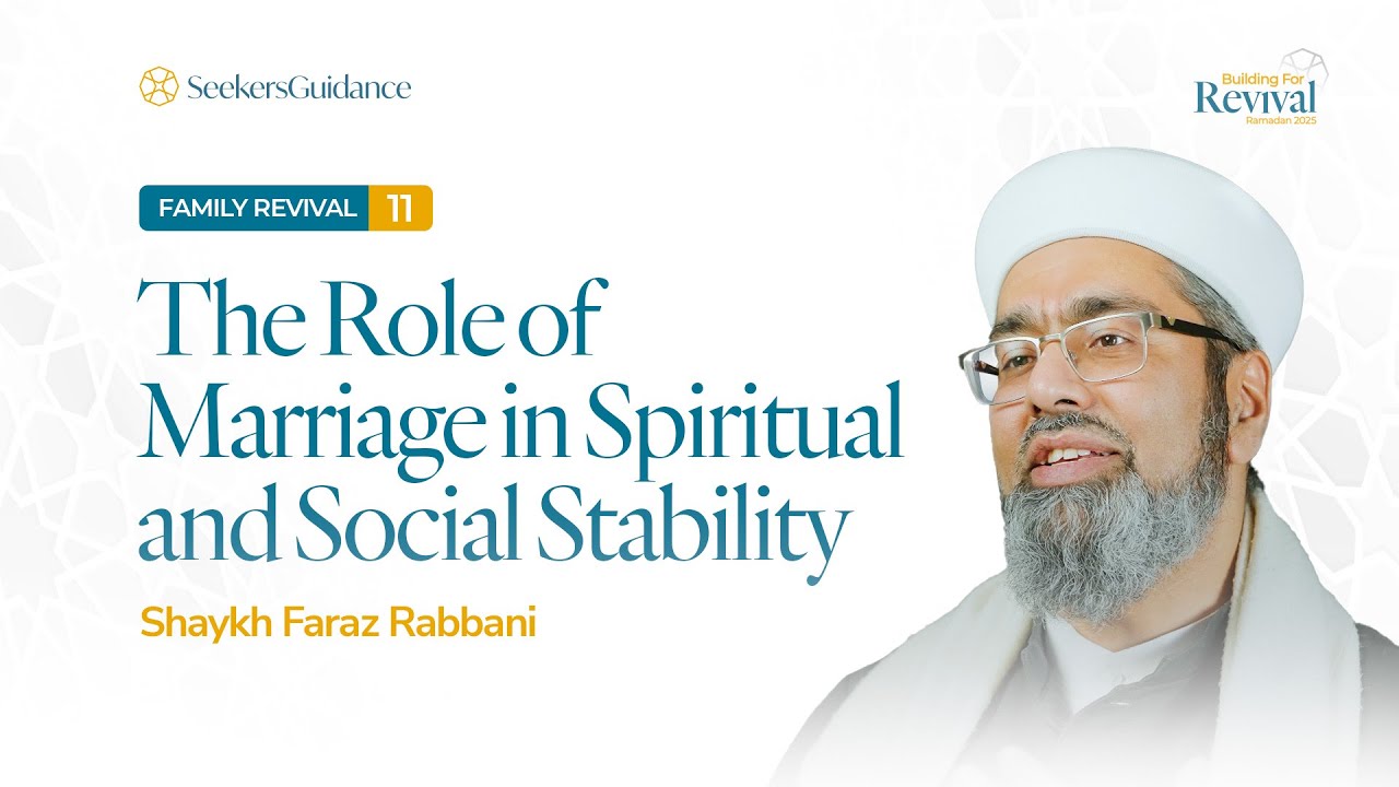 How Marriage Completes Faith & Builds a Stronger Umma - 11 | Love, Mercy & Taqwa | Ramadan 2025