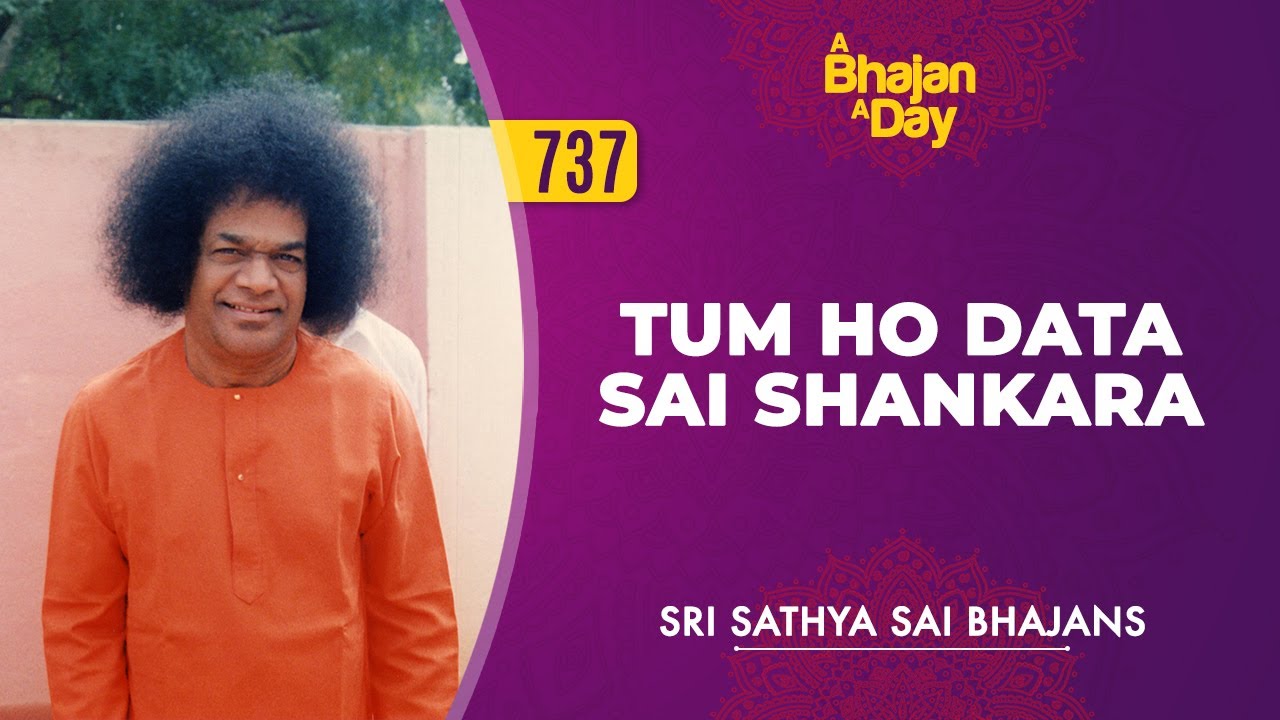 737 - Tum Ho Data Sai Shankara | Sri Sathya Sai Bhajans