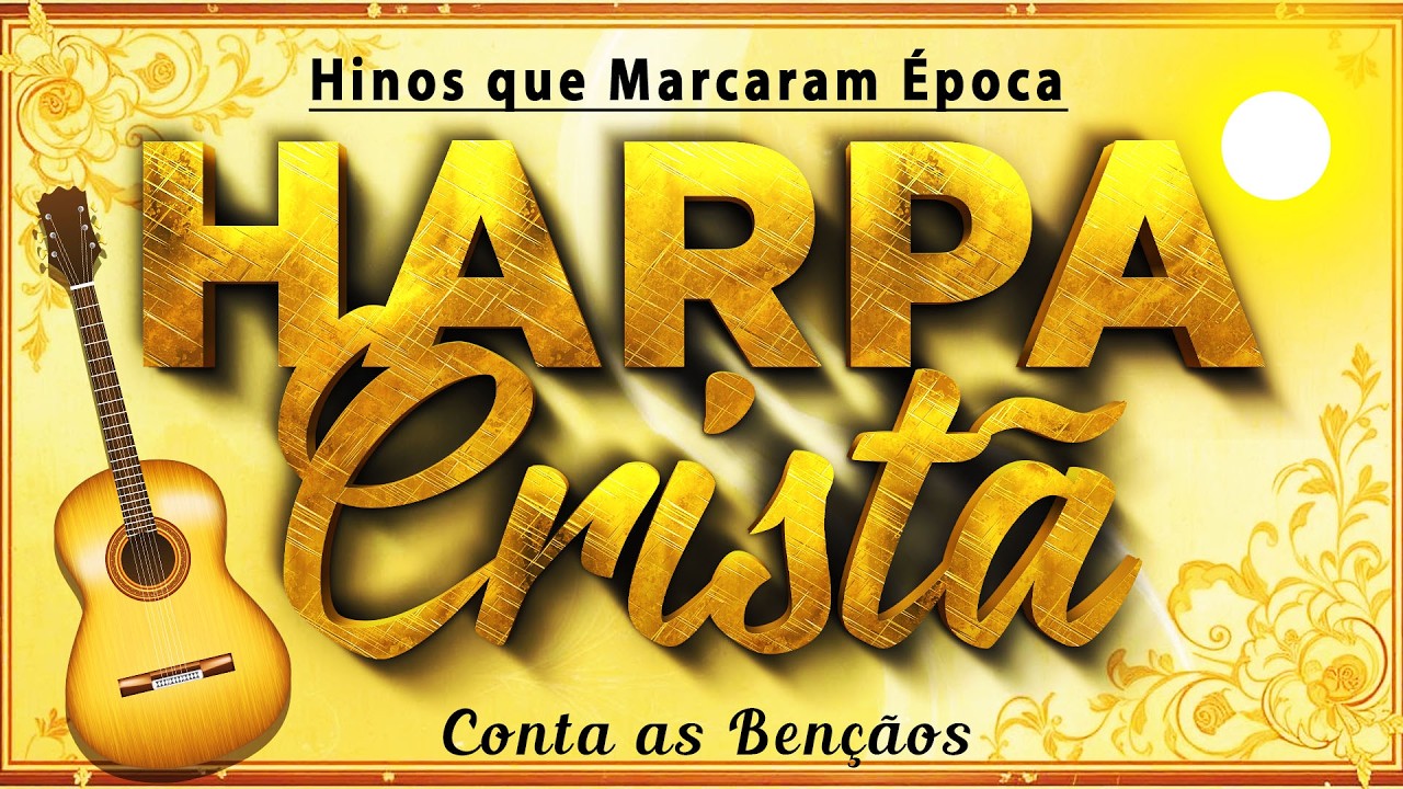 Hinos Da Harpa Cristã 🙏 50 Hinos de Invocação ao Senhor - Louvores Mais Tocados