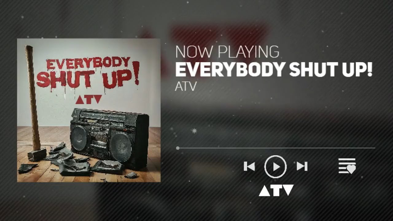 EVERYBODY SHUT UP!