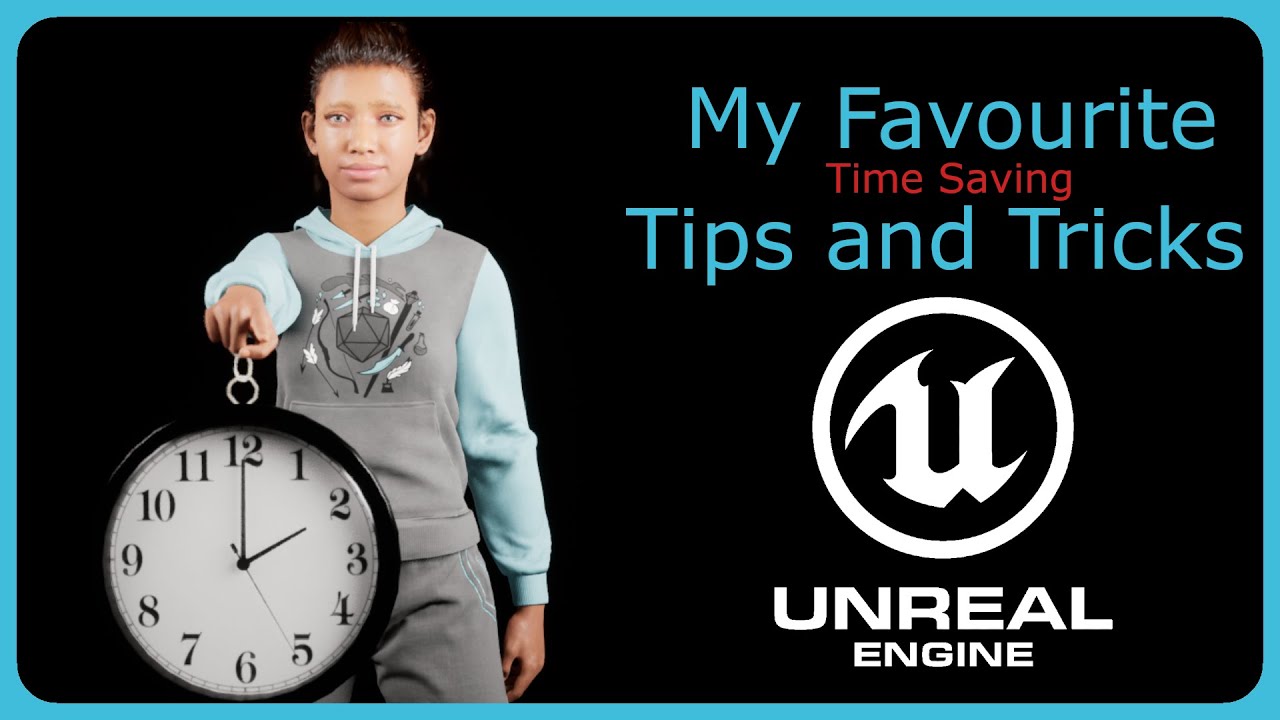 Beginner tips to save time in Unreal Engine