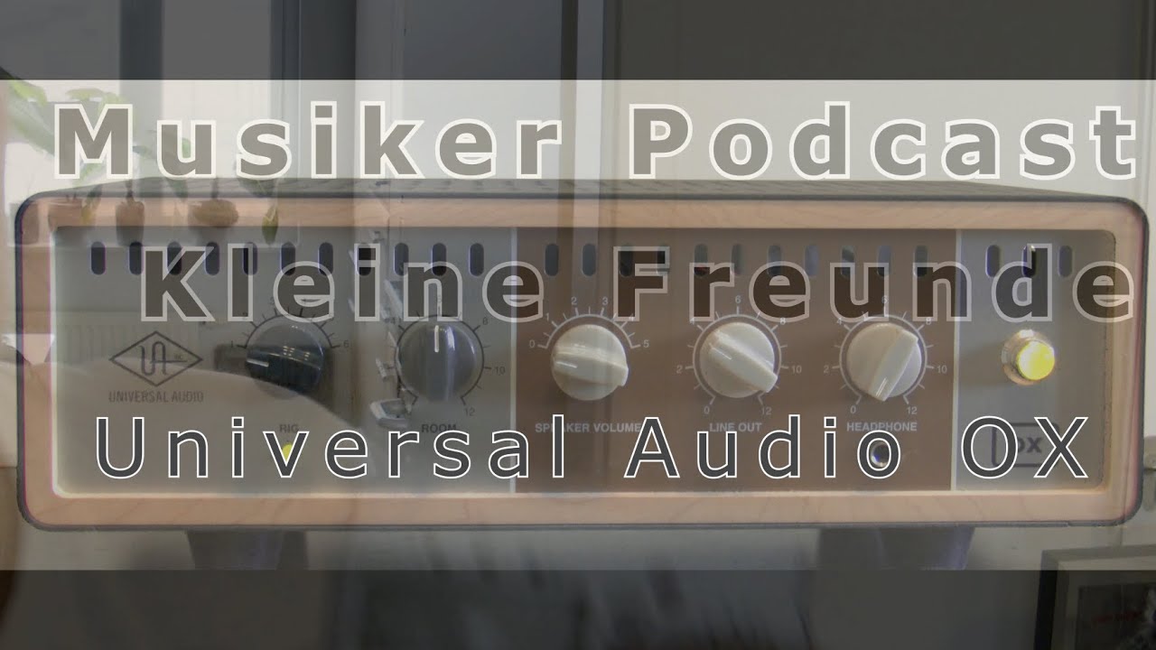 MUSELL präsentiert den Musiker Podcast Kleine Freunde: Universal Audio OX