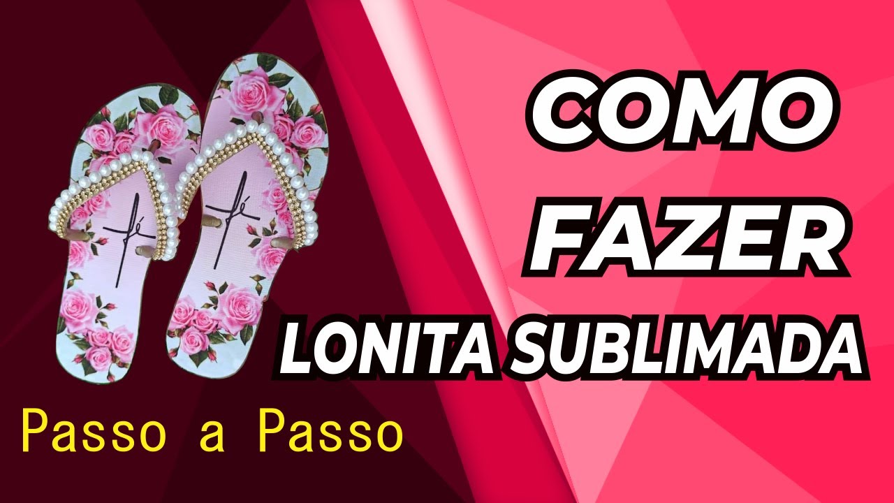 [Passo a Passo] COMO FAZER LONITA SUBLIMADA PARA CHINELO  Rápido Fácil com o termocolante SUBLILEVE