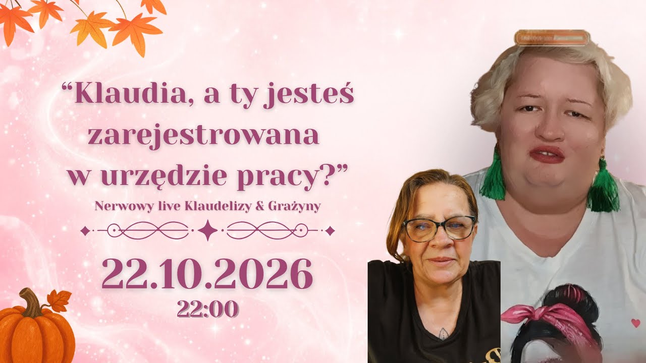 &bdquo;Klaudia, a ty jesteś zarejestrowana w urzędzie pracy?&rdquo; Nerwowy live Klaudelizy & Grażyny