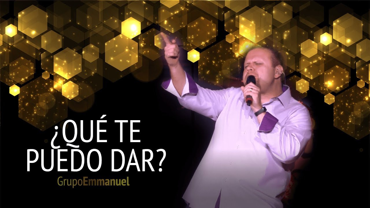 Grupo Emmanuel - Qué te puedo dar - Música católica