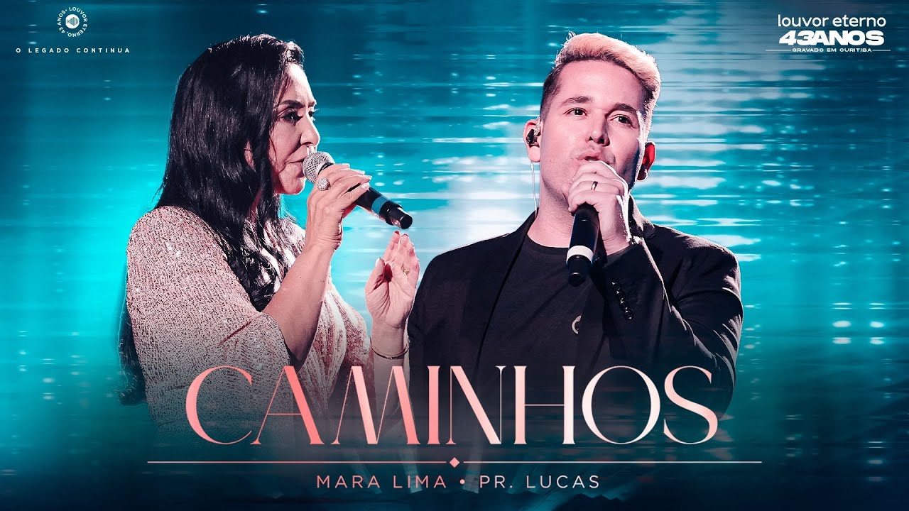 Mara Lima, Pr. Lucas &ndash; Caminhos (43 Anos Louvor Eterno - Ao Vivo)