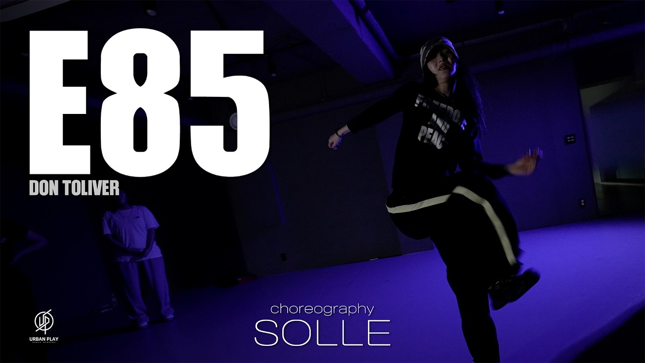 E85 - Don Toliver / SOLLE Choreography / Urban Play Dance Academy