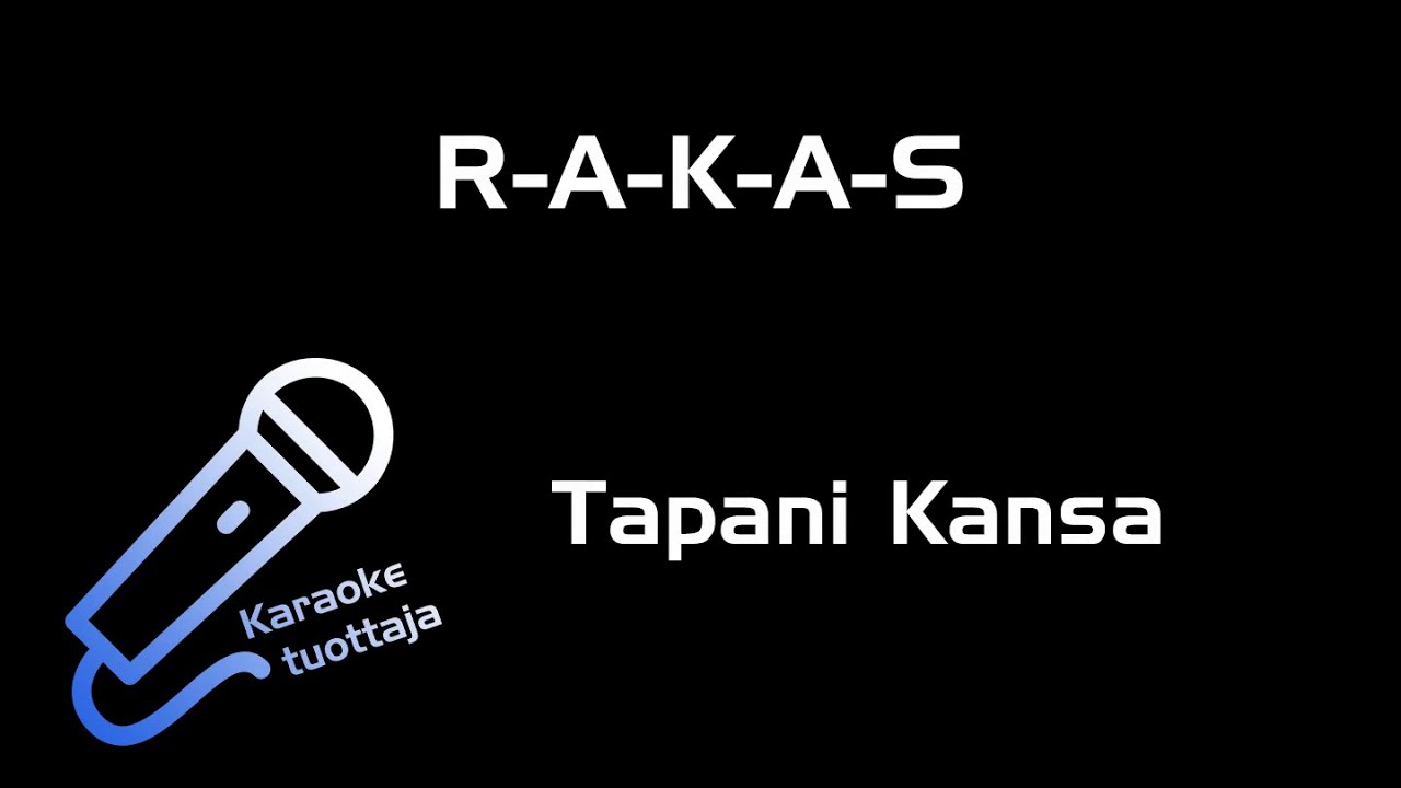 Tapani Kansa - R-A-K-A-S (Karaoke)