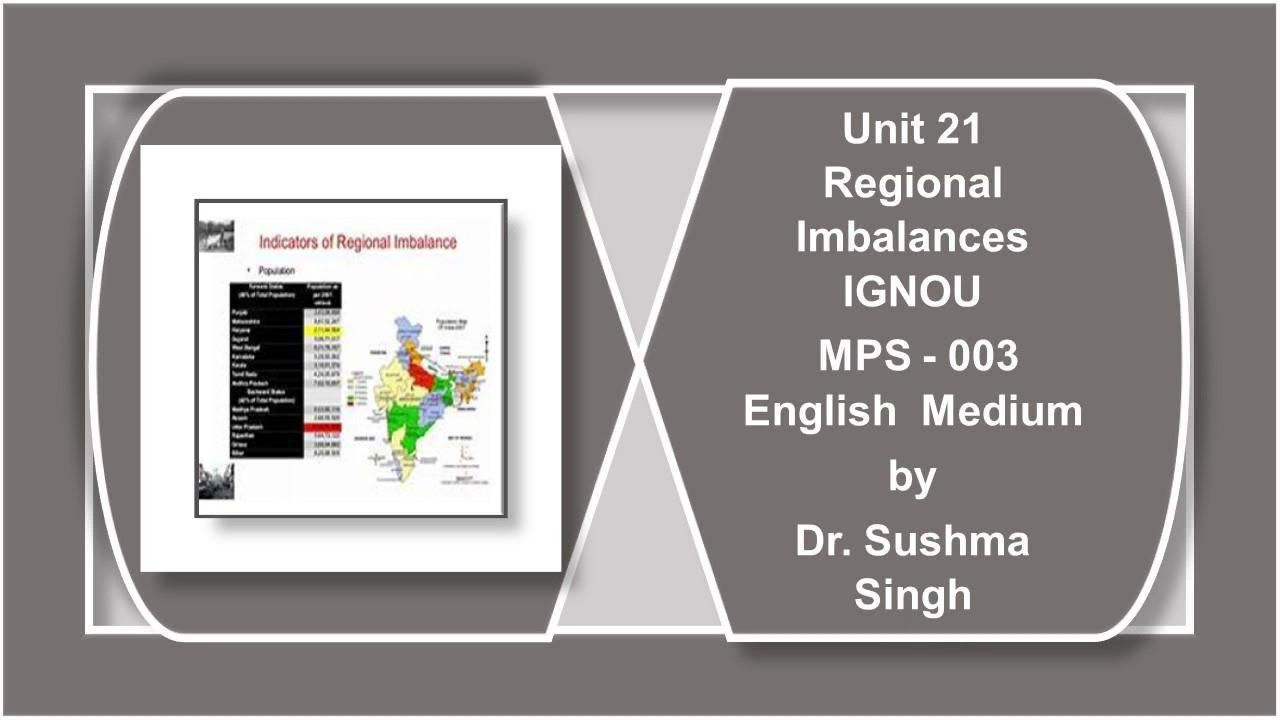 Unit 21 Regional Imbalances 1 MPS  3 English Medium IGNOU Political Science   by Dr Sushma Singh