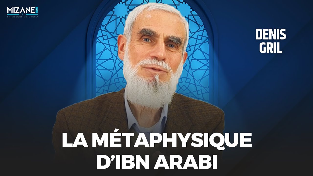 Denis Gril : la métaphysique d'Ibn Arabi