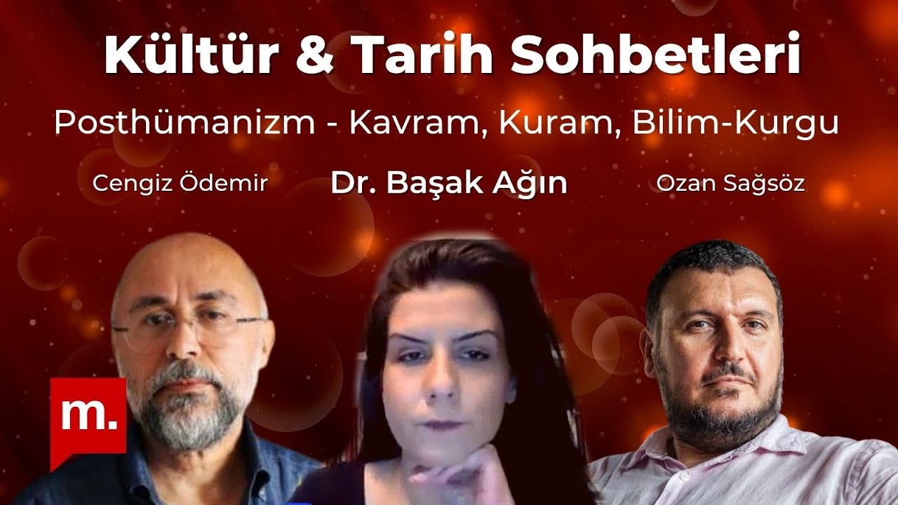 K&uuml;lt&uuml;r & Tarih Sohbetleri (207): Dr. Başak Ağın ile Posth&uuml;manizm - Kavram, Kuram, Bilim-Kurgu