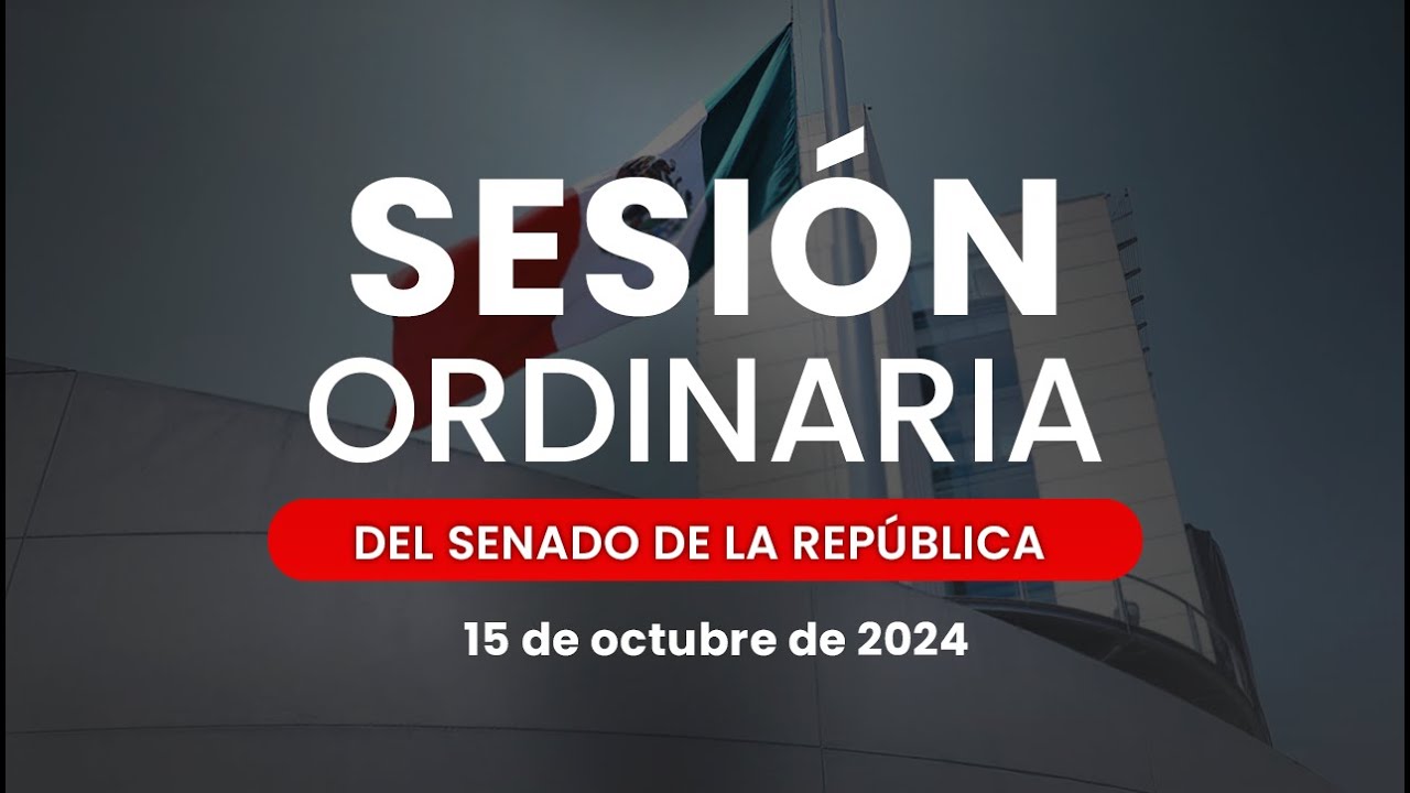 🔴Sesión Ordinaria del Senado de la República 15/10/2024
