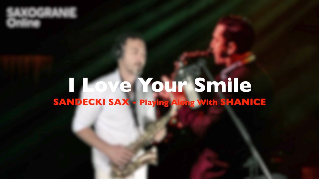 I Love your Smile - Shanice || SANDECKI SAX || Playing Along With SHANICE || SAXOGRANIE Online