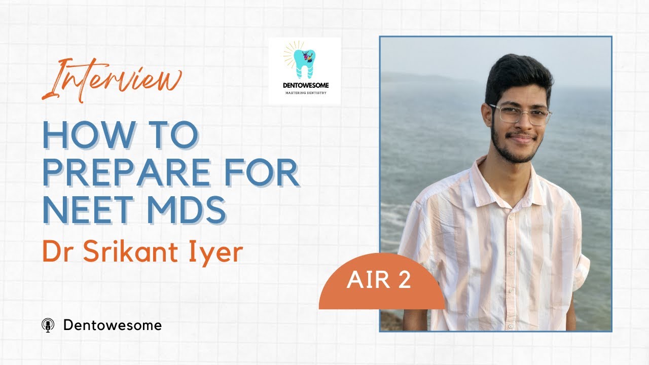 How to Prepare for NEET MDS - Srikant Iyer - AIR 2