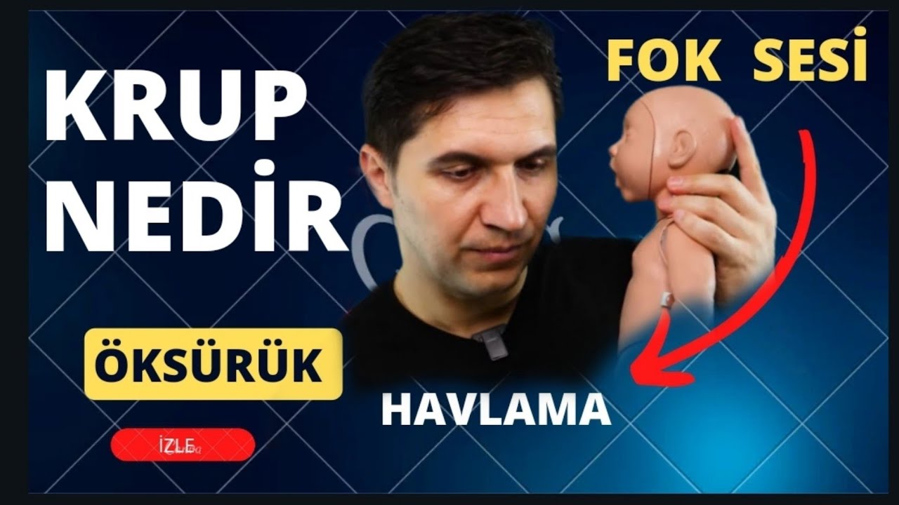 KRUP ÖKSÜRÜK NEDİR ? ÇOCUKLARDA VE BEBEKLERDE KRUP ÖKSÜRÜĞÜ NASIL GEÇER ?