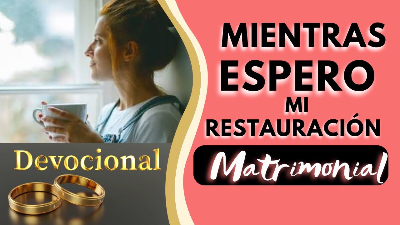 🟣Mientras ESPERO mi RESTAURACIÓN MATRIMONIAL ¿Que hago?