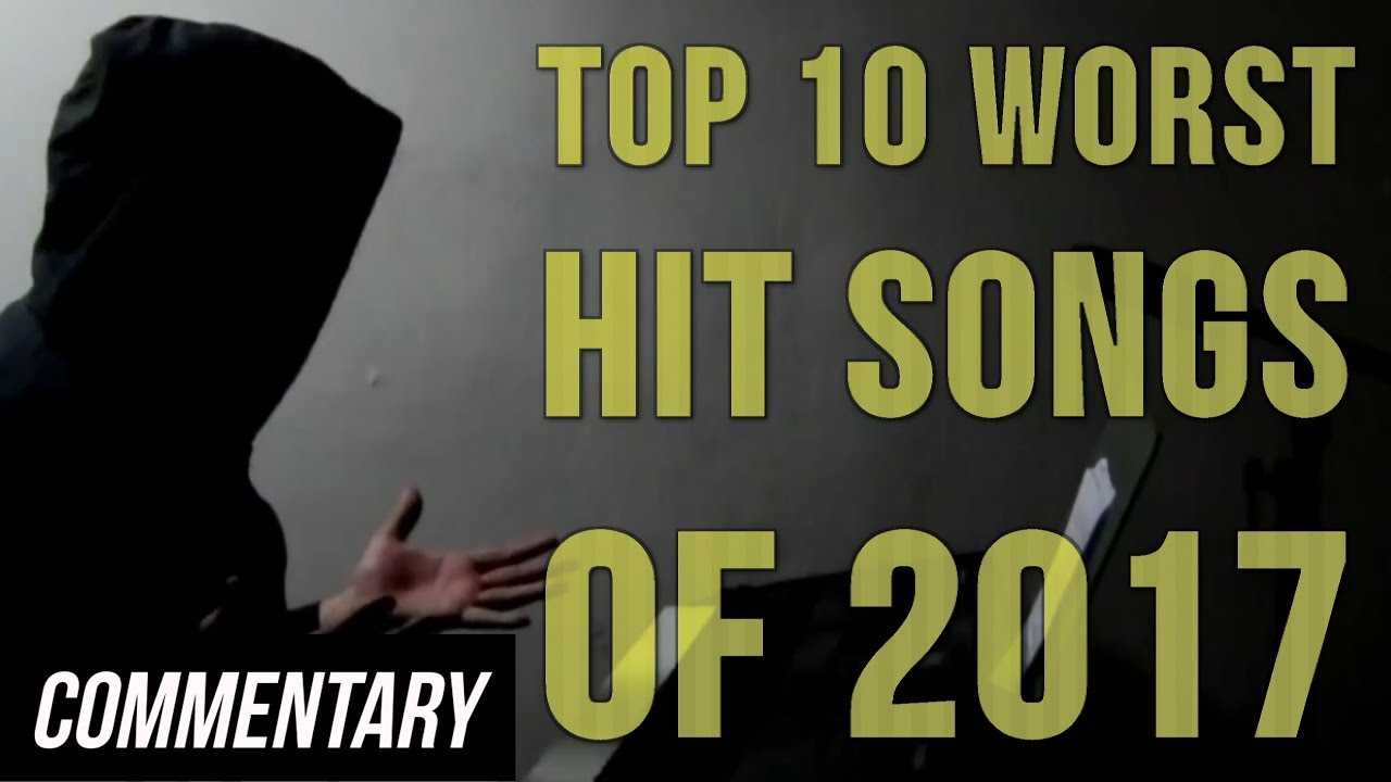 [Blind Reaction] Top 10 Worst Hit Songs of 2017