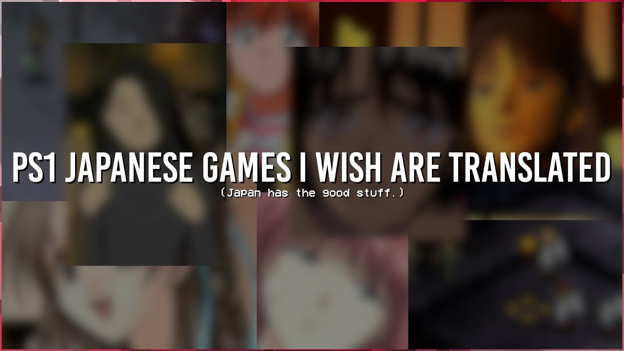 PS1 Japanese Games I Wish are Translated