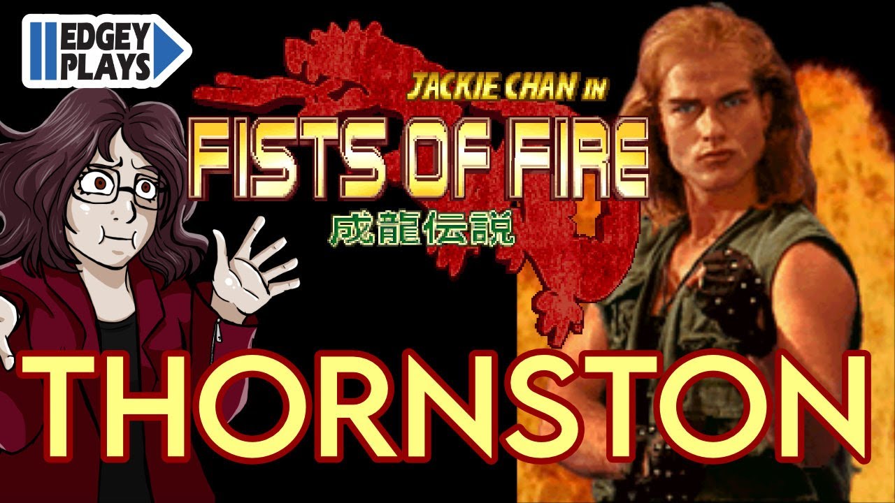 Edgey Plays Jackie Chan in Fists of Fire: Thornston