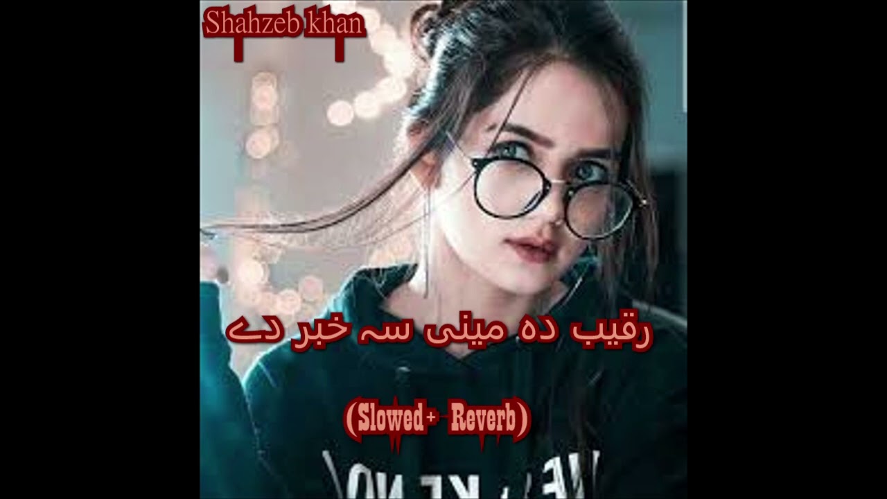 #Raqeeb Da Meni Sa Khabar Dy  Pashto Slowed + Reverb song Pashto  best song