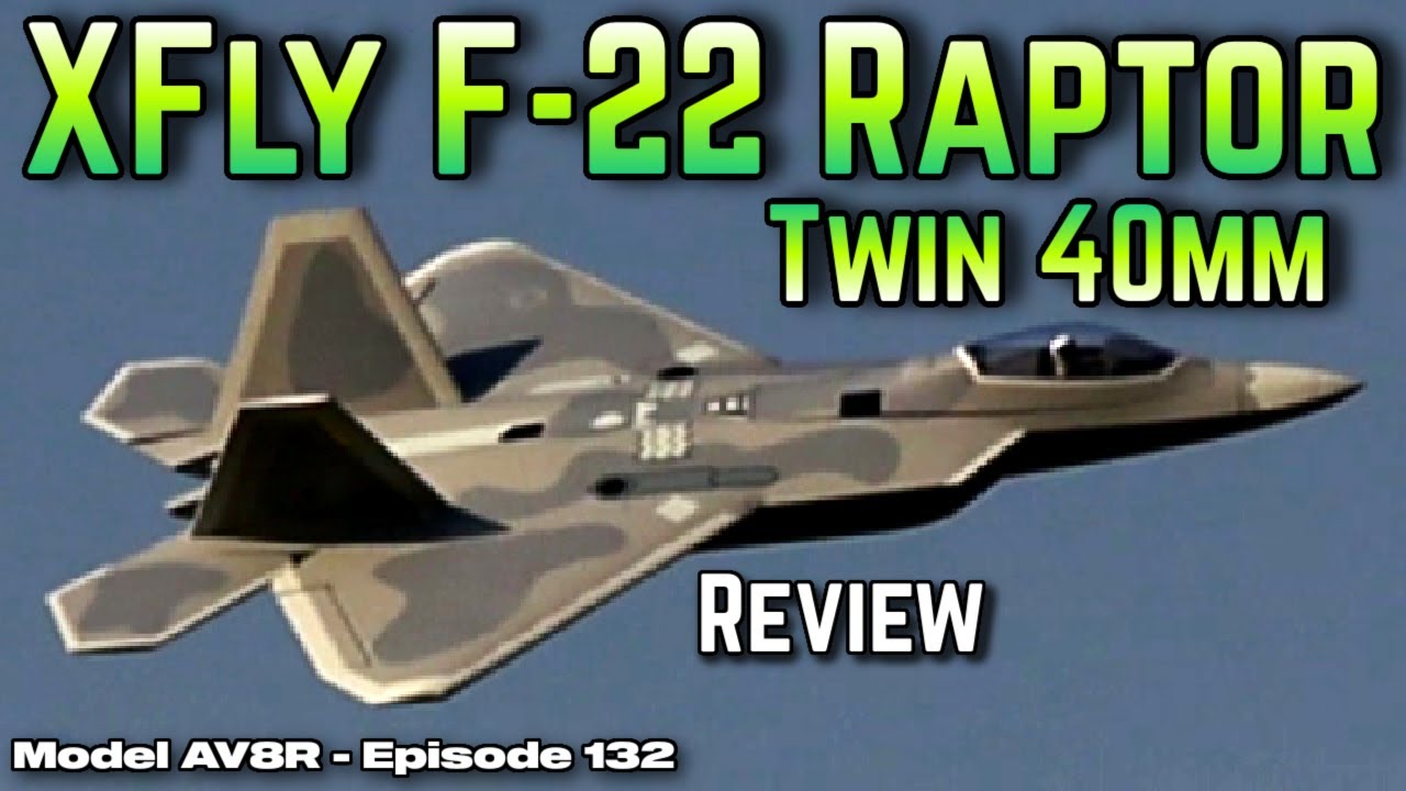 XFly F-22 Raptor Twin 40mm EDF PNP - Model AV8R Review
