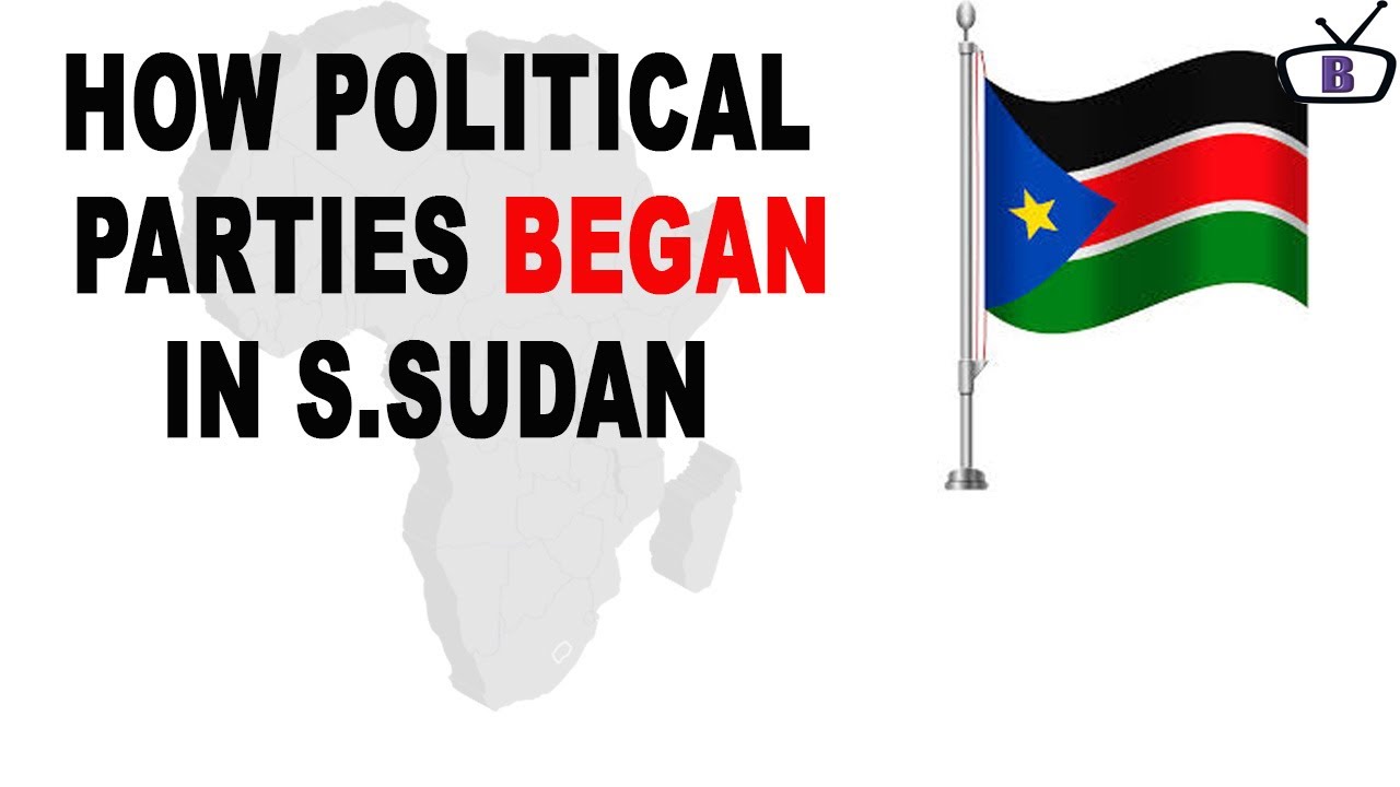How political parties started in South Sudan