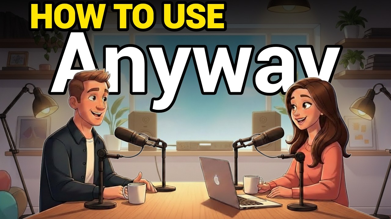 How to Use 'ANYWAY' to Sound Like a Native Speaker | Learn English with Real Conversations Podcast
