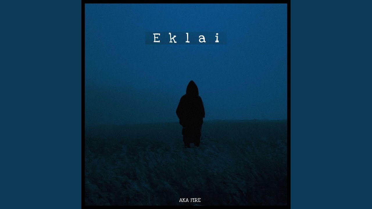 Eklai (feat. AkaFire)