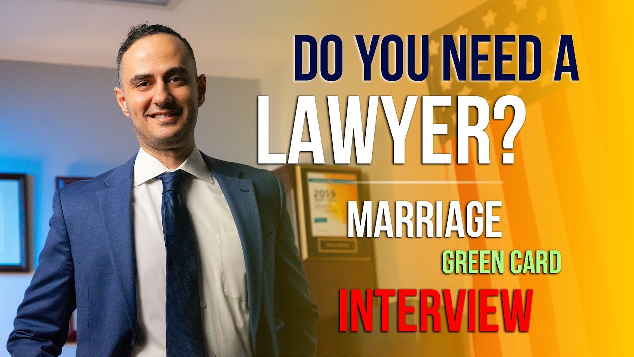 Marriage-Based Green Card Interview: Is a Lawyer Necessary to Succeed? 🤔