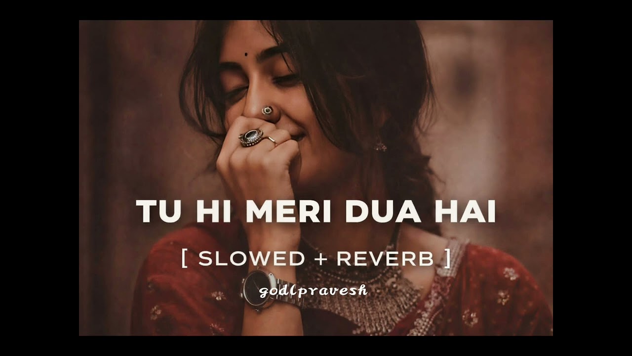 Tu Hi Meri Dua Hai (Slowed + Reverb) | Lofi Mix