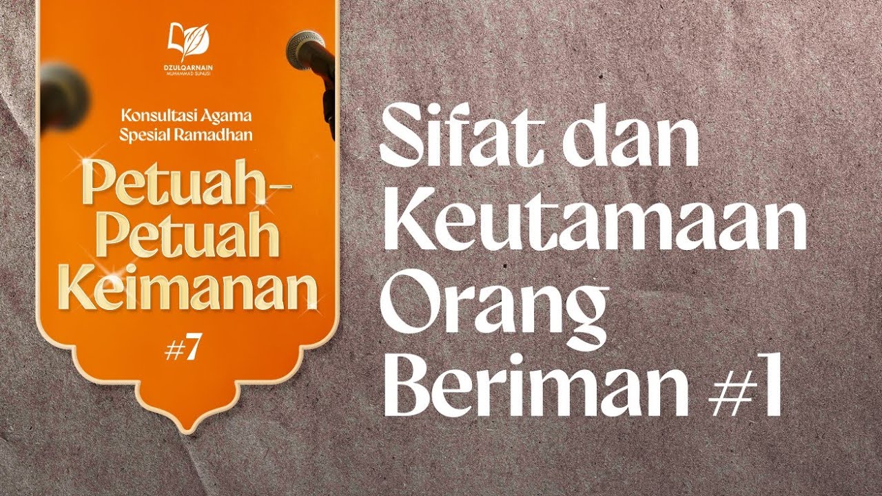 7. Sifat dan Keutamaan Orang Beriman #1