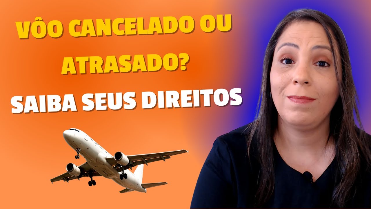 V&ocirc;o Cancelado ou Atrasado? Saiba Seus Direitos Para n&atilde;o ser Enganado