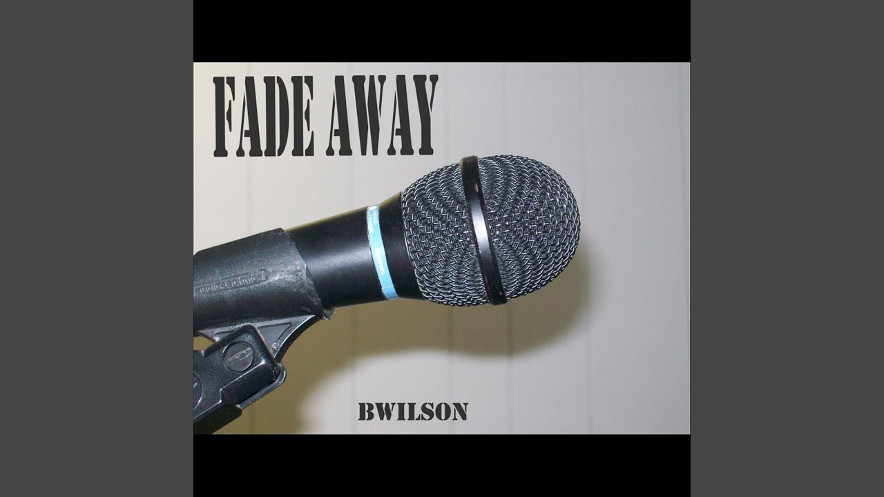 BWilson - Fade Away