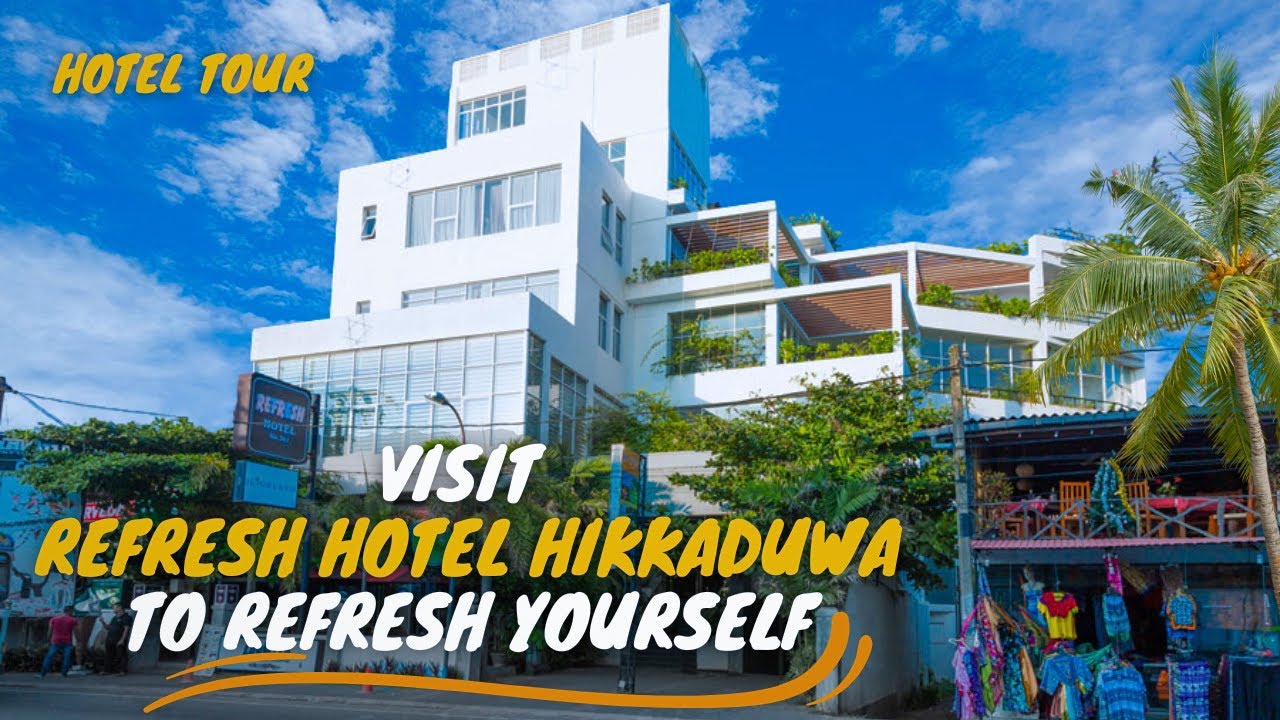 Best Hotels In Hikkaduwa - Visit Refresh Hotel To Refresh Yourself