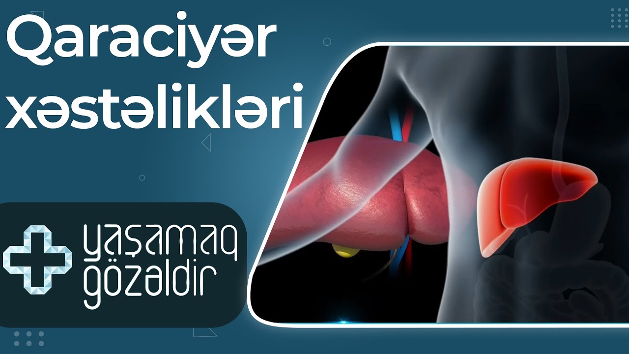 Yaşamaq gözəldir - Qaraciyər xəstəlikləri - Könül Mahmudova - 15.09.2022