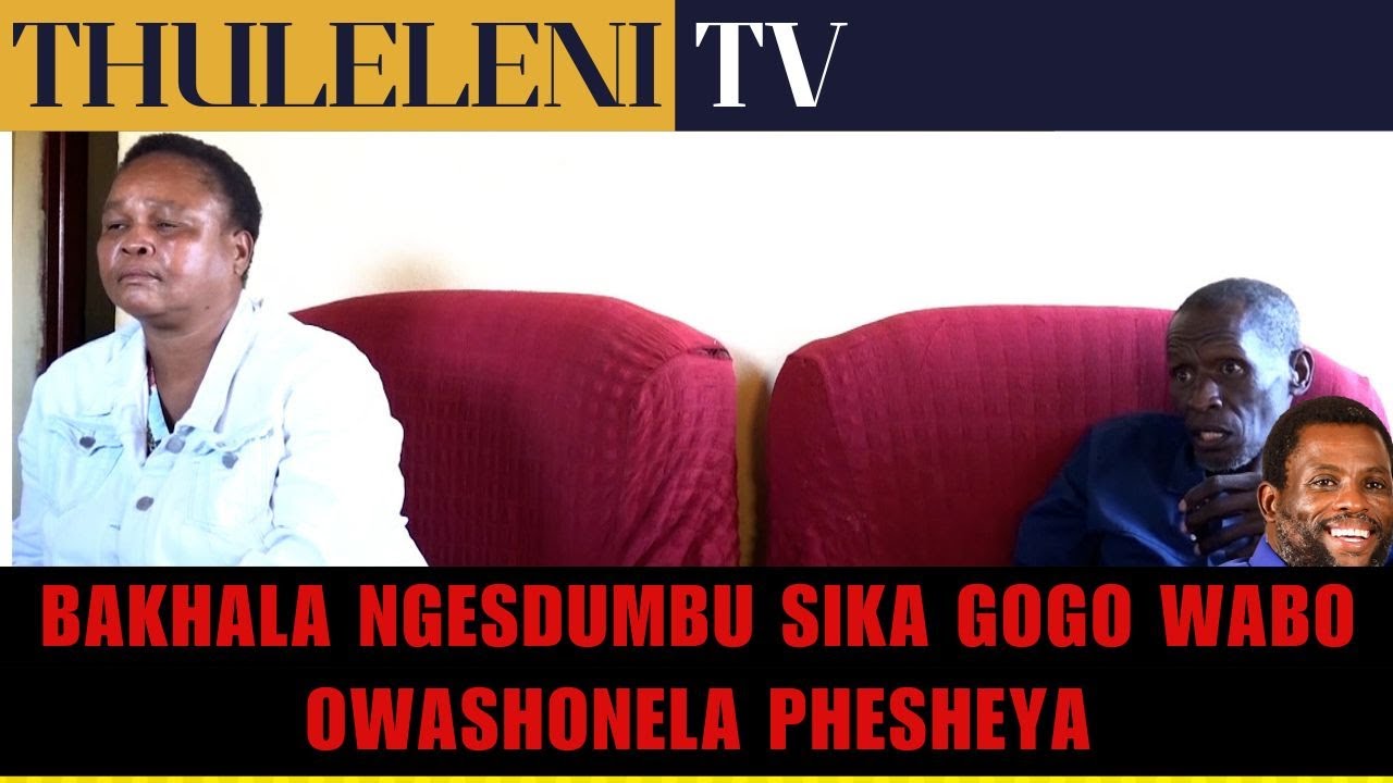 Bakhala ngesdumbu sika gogo wabo owashonela phesheya