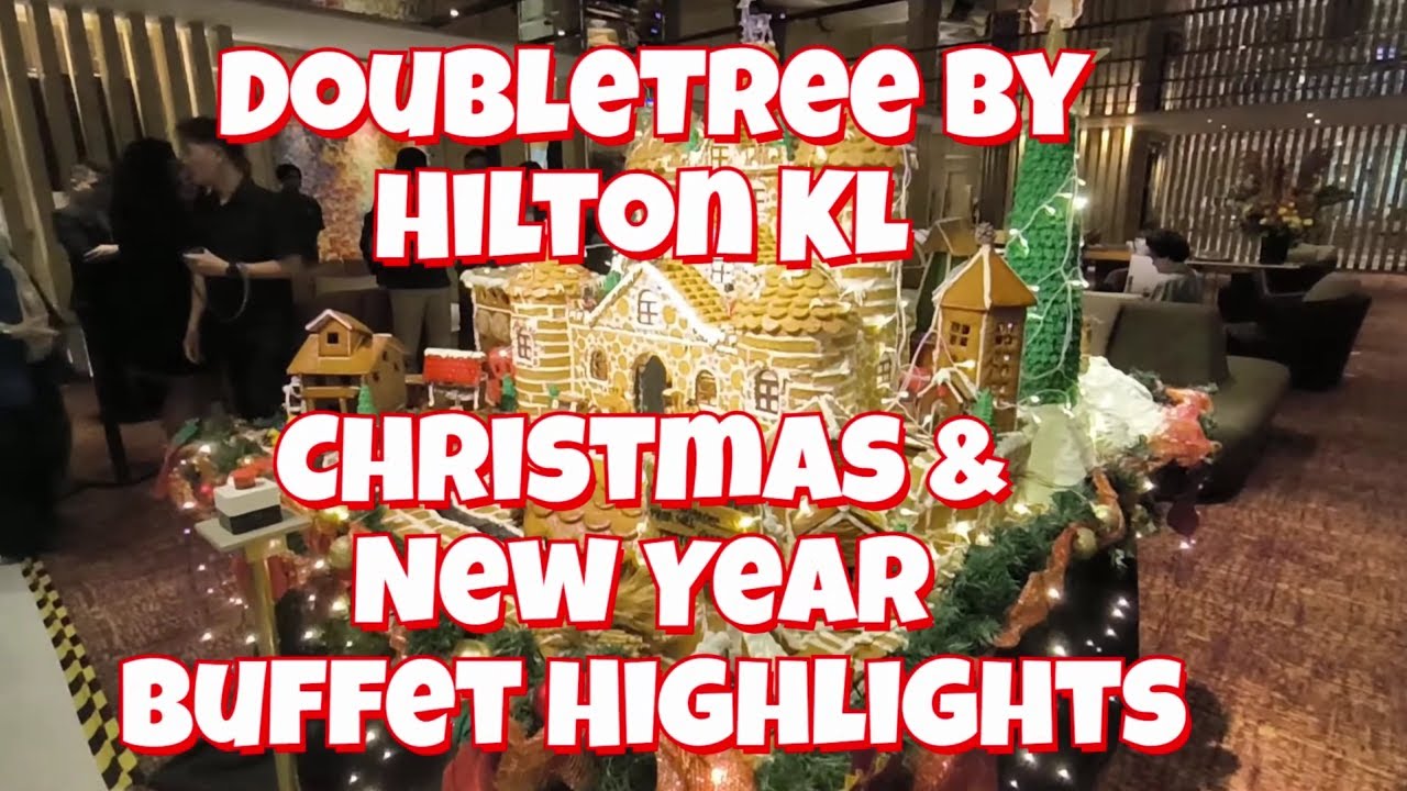 DoubleTree by Hilton Kuala Lumpur - Christmas and New Year Buffet Highlights - The Season to Savor