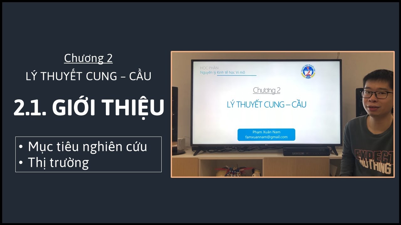 Kinh tế vi mô 1 - Chương 2 - 2.1. Giới thiệu về Lý thuyết cung cầu