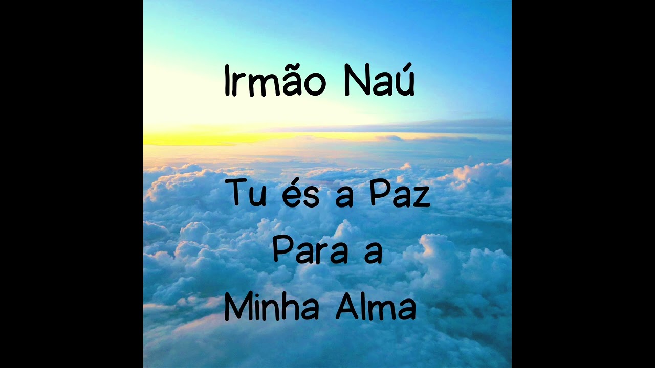 Irmão Naú - Tu és a Paz para a Minha Alma