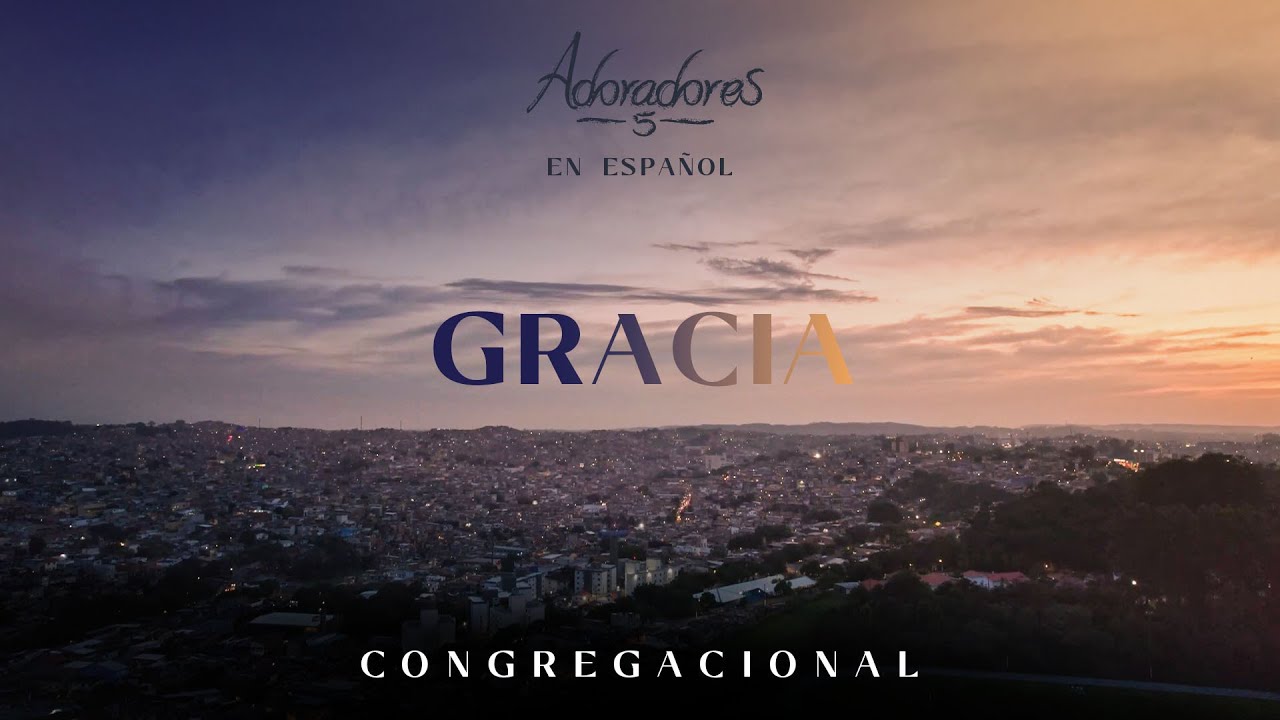 GRACIA - ADORADORES 5 (EN ESPAÑOL)