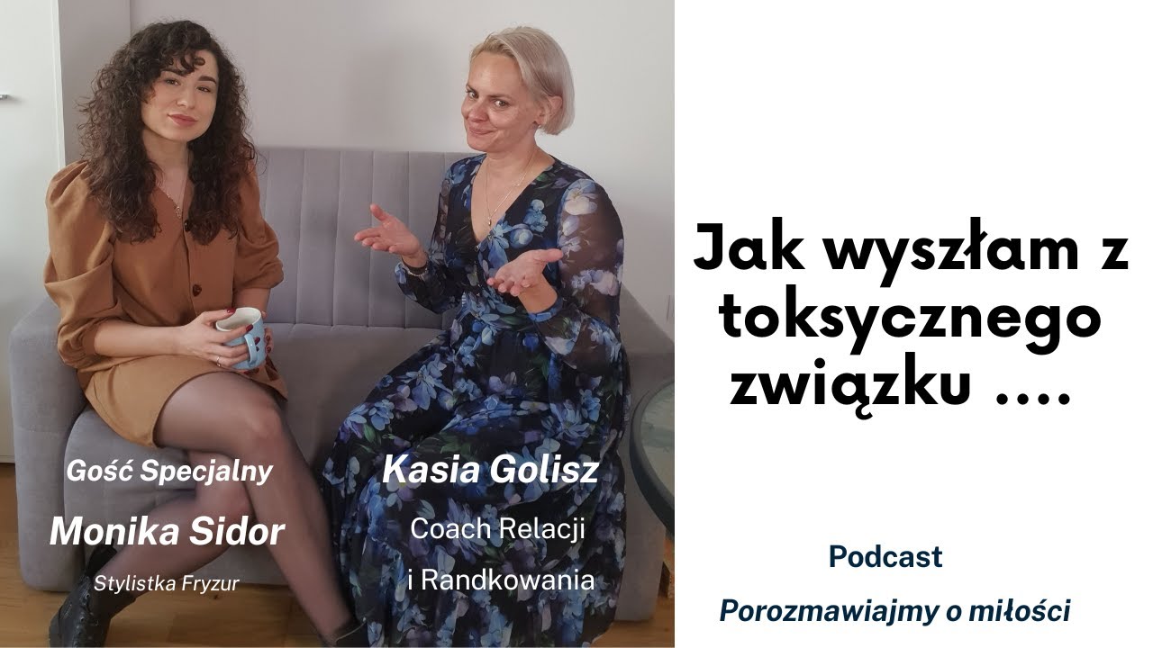 Monika Sidor Jak wyszłam z toksycznej relacji ?- podcast Kasia Golisz