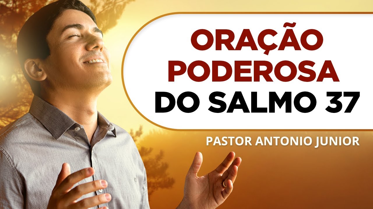 ORAÇÃO PODEROSA DO SALMO 37 🙏🏼 Pastor Antônio Júnior