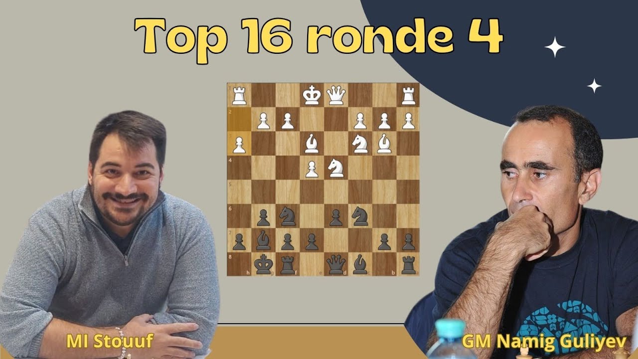 Top 16 ronde 4 contre le GM Namig Guliyev!