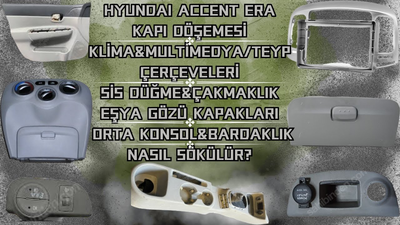 Accent Era Kapı Döşeme & Orta Konsol & Multimedya/Teyp - Klima Çerçevesi & Eşya Gözü Sökme/Çıkarma!