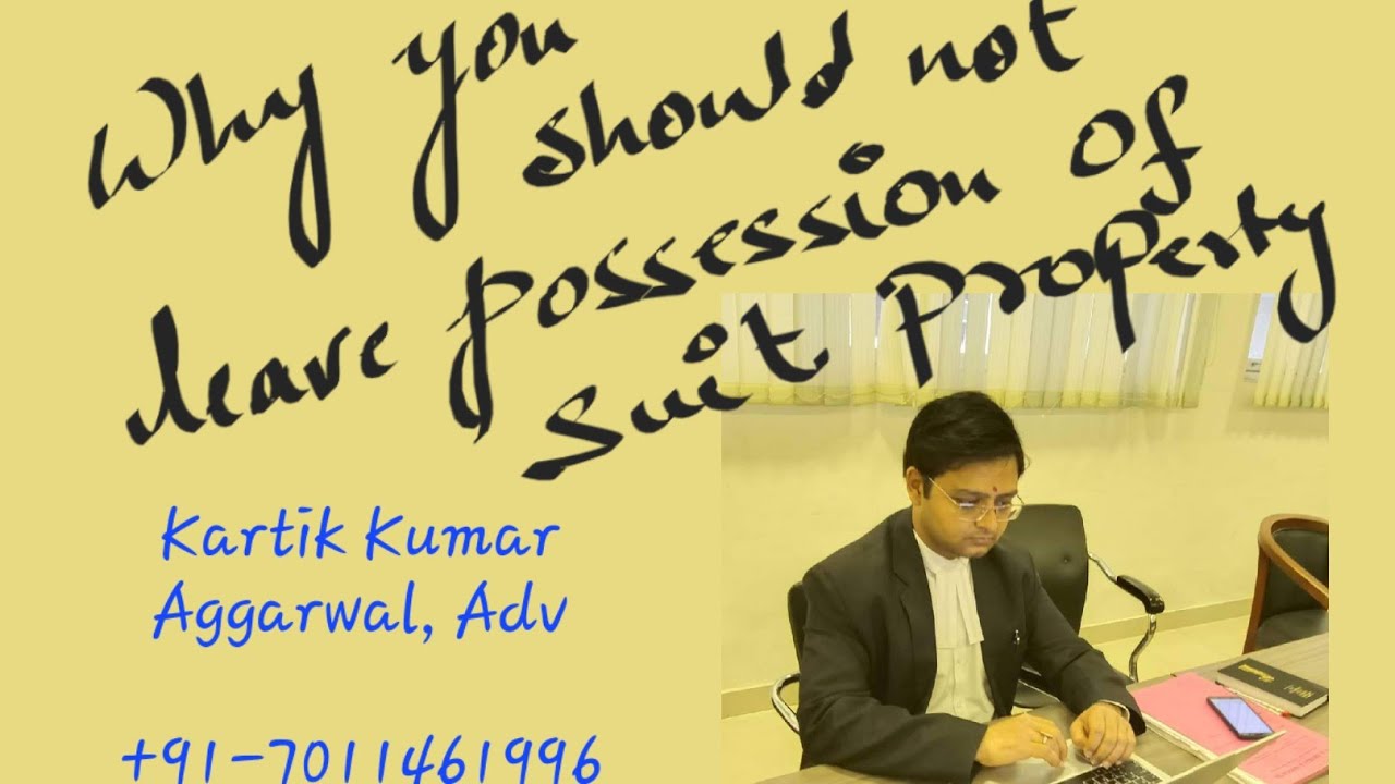 Why you should not leave possession of the suit property...