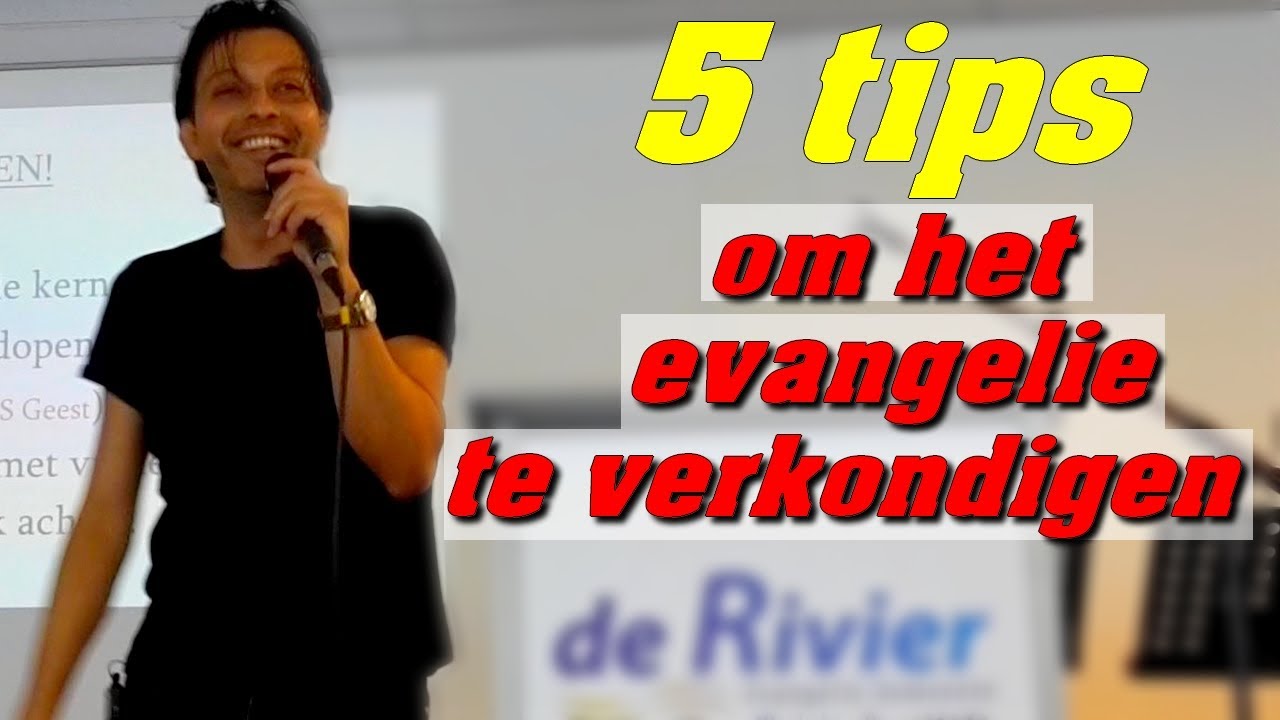 5 TIPS OM HET EVANGELIE TE VERKONDIGEN  ( John Edens)