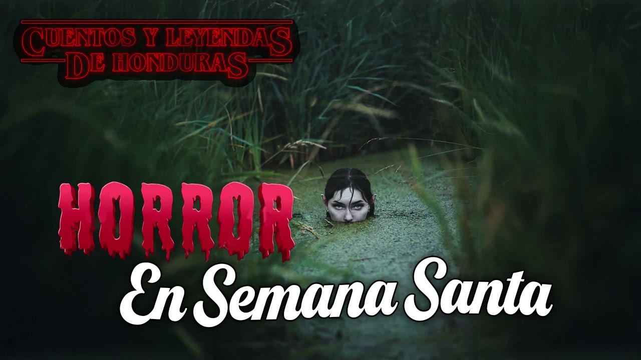 Horror en Semana Santa | Cuentos y Leyendas de Honduras